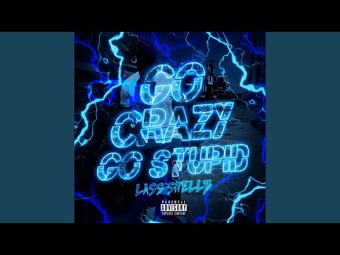 Go Crazy Go Stupid