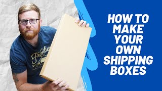 How to Make Your Own Shipping Boxes