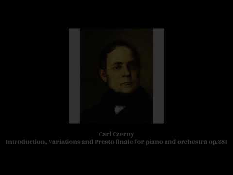 Carl Czerny - Introduction, Variations and Presto finale for piano and orchestra op.281
