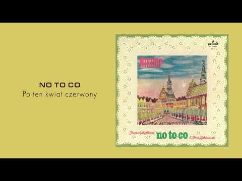 NO TO CO - Po ten kwiat czerwony [Official Audio]