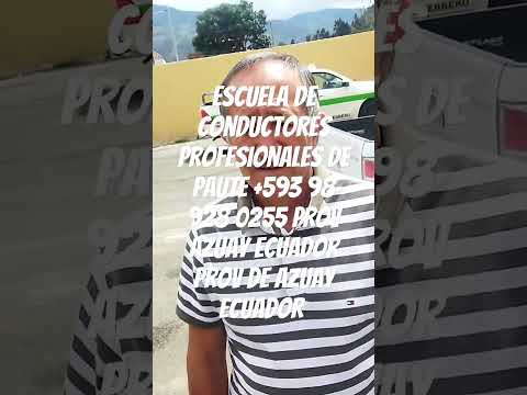 Escuela de conductores profesionales de Paute +593 98 928 0255 prov Azuay Ecuador