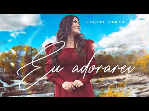 Raquel Veras - Eu Adorarei | Clipe Oficial