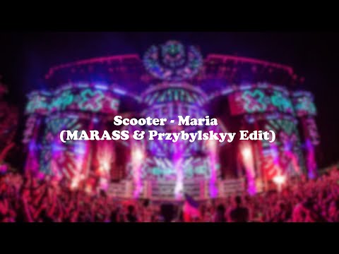 Scooter - Maria (MARASS & Przybylskyy Edit)