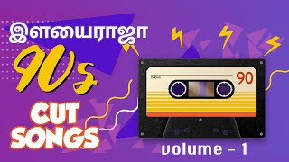 Ilayaraja 90s hits cut songs - Volume 1