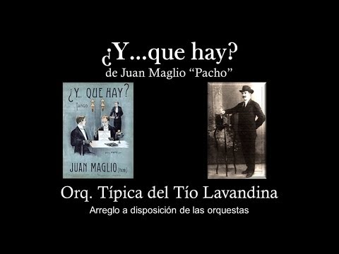 ¿Y...que hay? - Tango de Juan Maglio "Pacho"