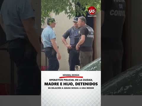 GENERAL DEHEZA: OPERATIVO POLICIAL EN LA CIUDAD, MADRE E HIJO, DETENDOS.