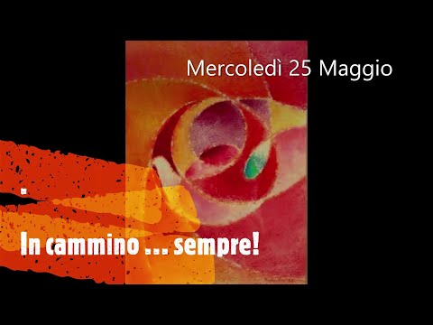 Mercoledì 25 Maggio - In cammino … sempre!