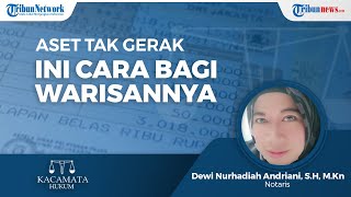 Aturan Pembagian Warisan dalam Bentuk Aset yang Tak Bergerak agar Adil