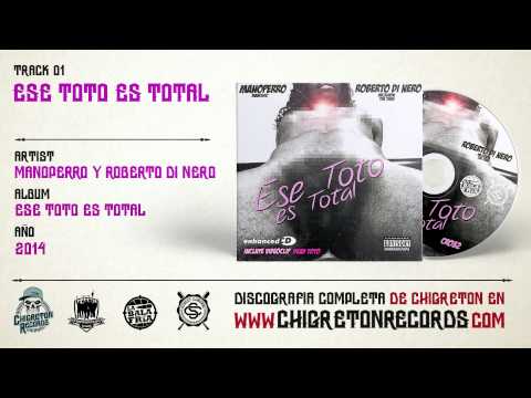 Manoperro y Roberto Di Nero "Ese Toto Es Total"