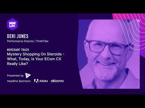 Deri Jones | ThinkTribe | Mystery Shopping on Steroids - What, Today, is Your Ecom CX Really Like?