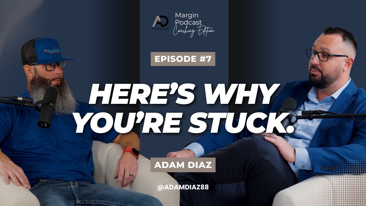 Margin Podcast: Coaching Edition - #7 Here's Why You're Stuck - Mr Squeaky Clean Cleaning Service