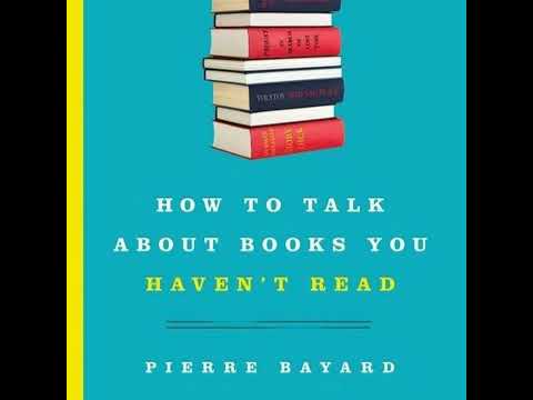 How to Talk About Books You Haven't Read by Pierre Bayard