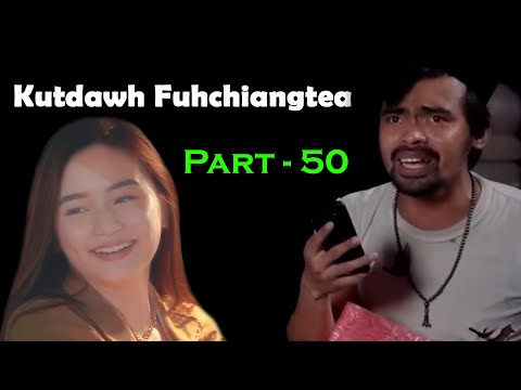 Kutdawh fuhchiangtea Part-50
