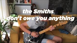I don&#39;t owe you anything - the Smiths (guitar cover)