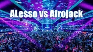 Alesso VS Afrojack Tomorrowland 2018