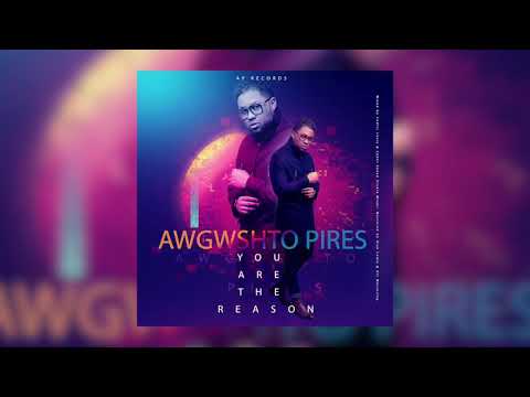 Awgwshto Pires - You Are The Reason by AP Records