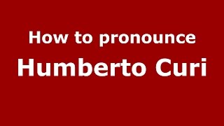 How to pronounce Humberto Curi
