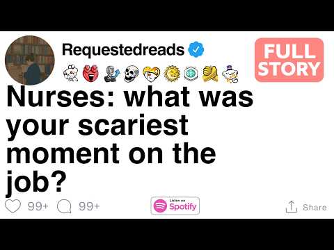 Nurses: what was your scariest moment on the job? [FULL STORY]