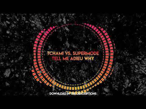 Tchami vs. Supermode - Tell Me Adieu Why ['Nzo C. Mashup]