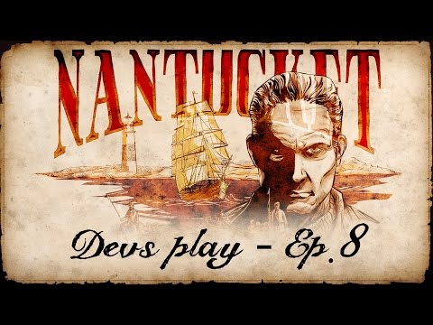 Nantucket - Devs Play: Ep. 8 "Preparing to Fight"