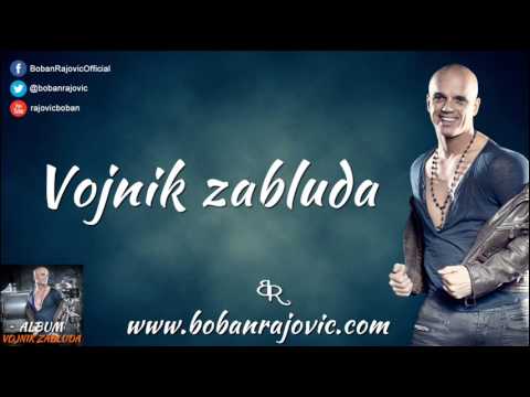 BOBAN RAJOVIC - VOJNIK ZABLUDA (AUDIO 2013)