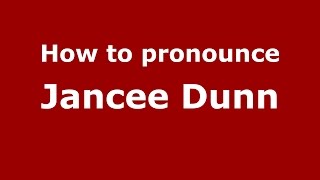 How to pronounce Jancee Dunn