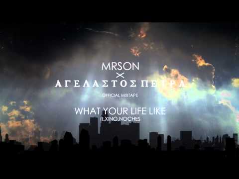 MR.SON-What your life like ft.Xino,Noches (Αγέλαστος Πέτρα mixtape)