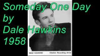 Someday One Day by Dale Hawkins 1958