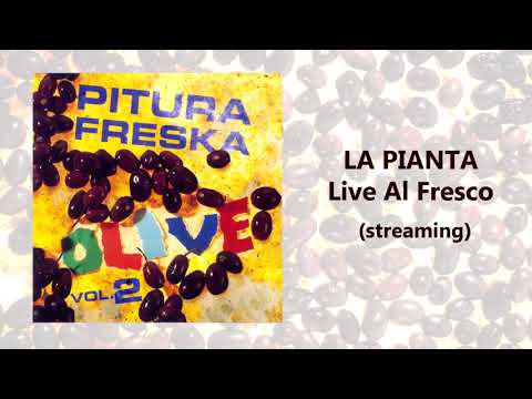 La pianta (Live Al Fresco) - Pitura Freska (streaming)