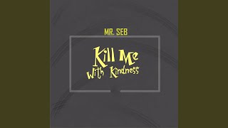 Kill Me With Kindness (Extended Version)