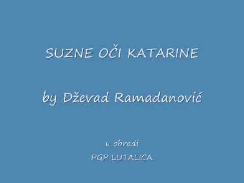 SUZNE OČI KATARINE by Dževad Ramadanović u obradi PGP LUTALICA
