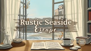 Rustic Seaside Escape | Relaxing Piano & Cozy Ambience for Work & Study | Calming Music Playlist