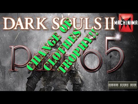 Dark Souls II Walkthrough - Part 65 How To Get The Change of Clothes Trophy - Achievement