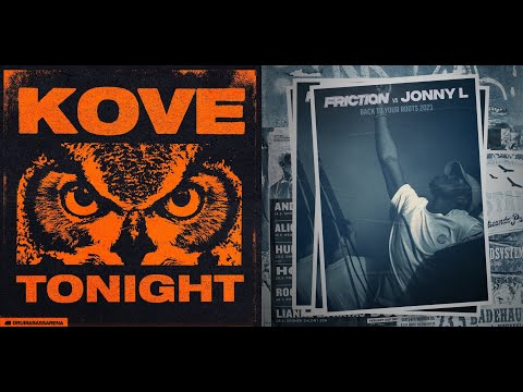 Kove - Tonight X Friction x Benny L - Back To Your Roots