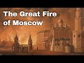 18th September 1812 The Fire Of Moscow Was Extinguished Leaving Napoleon In Possession Of The City