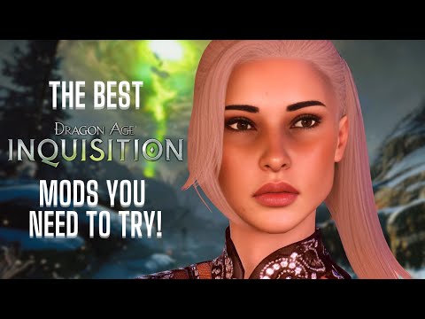 The BEST Dragon Age Inquisition Mods you NEED to try! (50+ Mods)