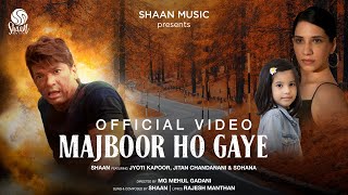 Majboor Ho Gaye (Official Video) | Shaan feat Jyoti Kapoor, Jitan & Sohana | New Romantic Song 2021
