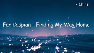 Far Caspian - Finding My Way Home (Lyrics)
