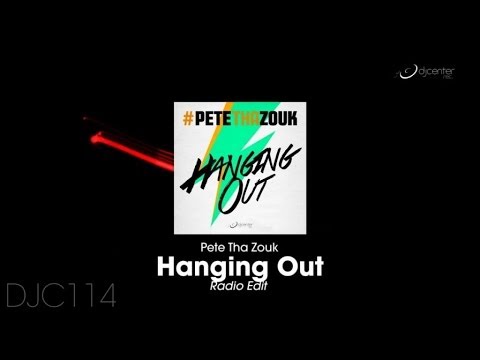 Pete Tha Zouk - Hanging Out (Radio Mix)
