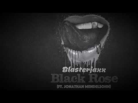 Blasterjaxx - Black Rose (Feat. Jonathan Mendelsohn)