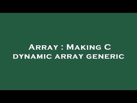Array Making C Dynamic Array Generic