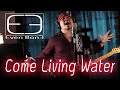 Come, Living Water - Even Bone [Bob Carlisle 1997] [Faith First]