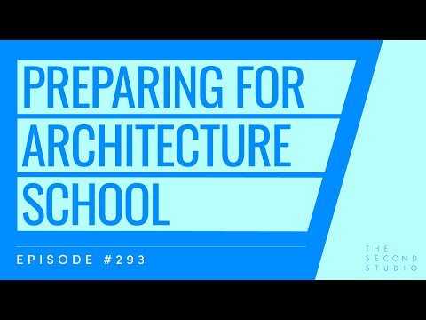 #293 - Preparing for Architecture School
