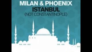 Milan and Phoenix: Istanbul Not Constantinople Club Mix