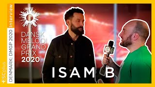 Interview with Isam B (Dansk Melodi Grand Prix 2020) | Eurovision 2020 Denmark