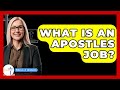 What Is An Apostles Job? - Followers Of Christianity