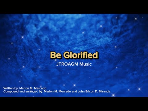 Be Glorified - JTROAGM Music