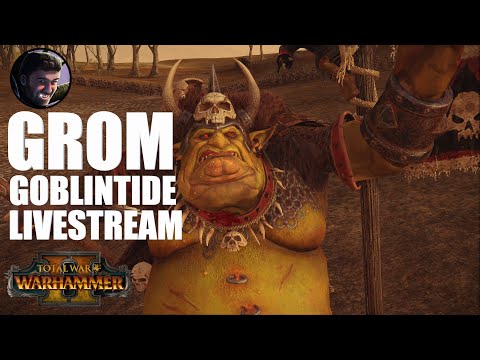 Grom the Paunch Goblintide Livestream Part 2