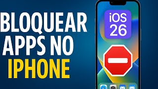 Como Bloquear Aplicativos no iPhone (Método Atualizado iOS 26)