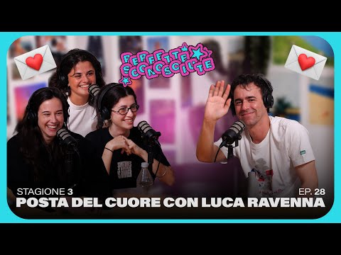 Posta del cuore w/ Luca Ravenna // PERFETTE SCONOSCIUTE
